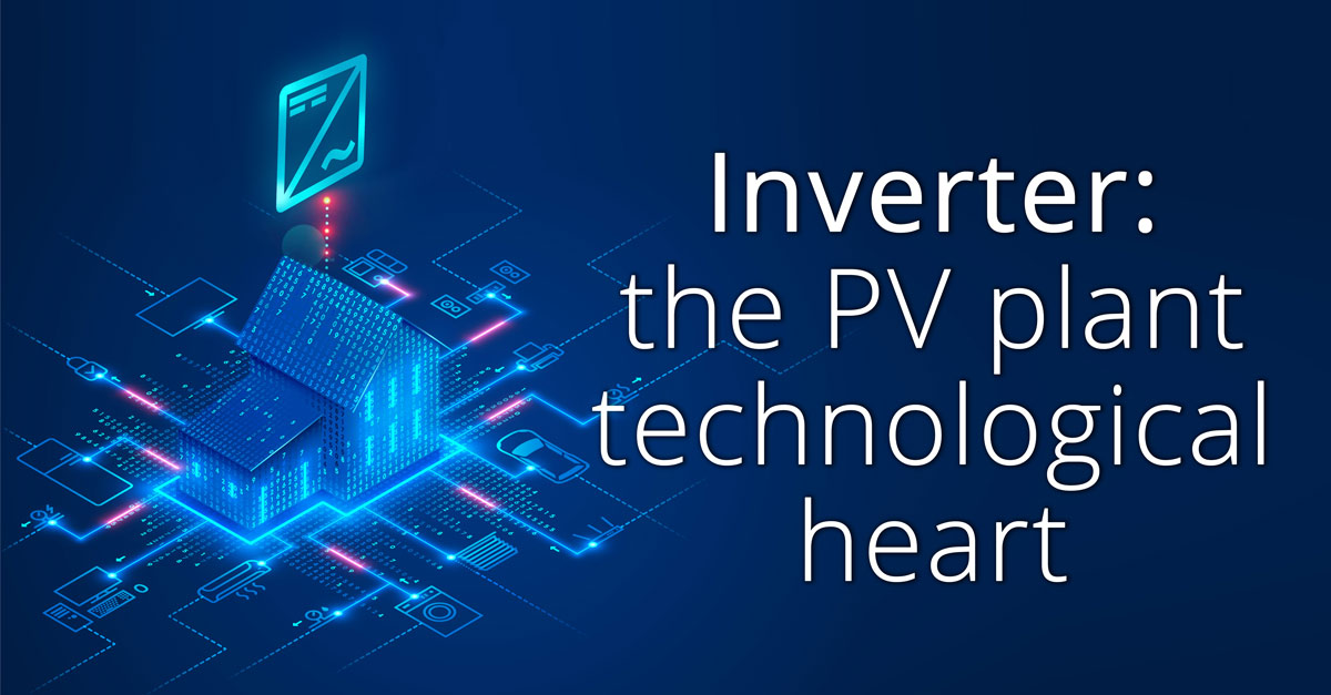Inverter The Pv Plant Technological Heart