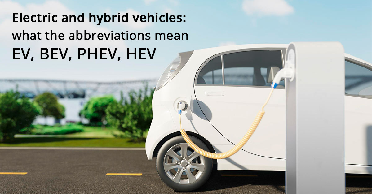 Electric and hybrid vehicles what the abbreviations EV, BEV, PHEV, HEV