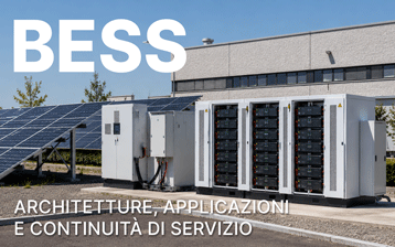 BESS - sistemi di accumulo energetico a batteria: architetture, applicazioni e continuità di servizio