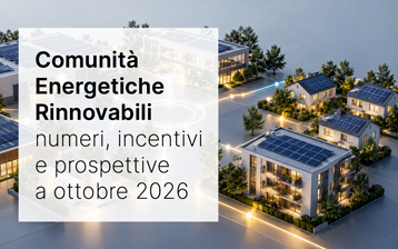 Comunità Energetiche Rinnovabili: numeri, incentivi e prospettive a ottobre 2026