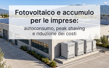 Fotovoltaico e accumulo per le imprese: autoconsumo, peak shaving e riduzione dei costi